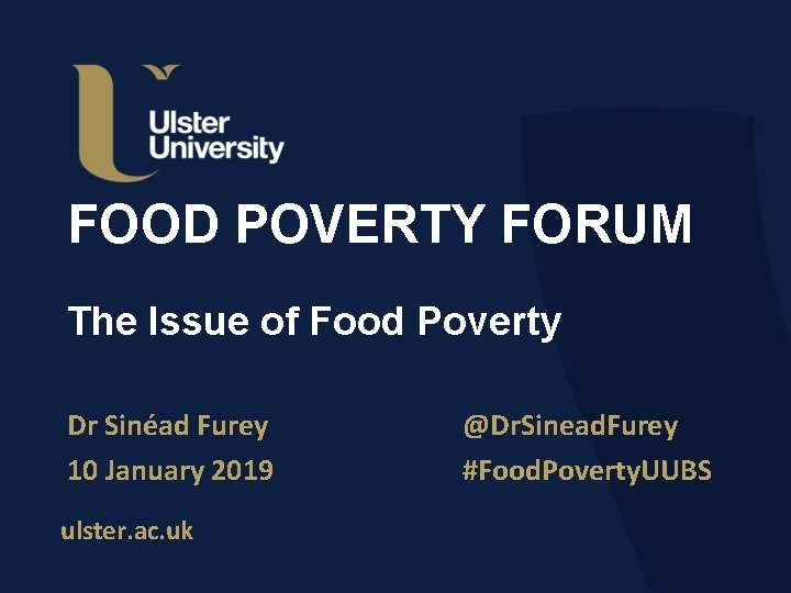 FOOD POVERTY FORUM The Issue of Food Poverty Dr Sinéad Furey 10 January 2019