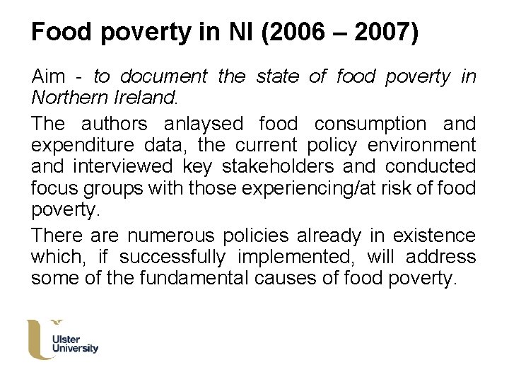 Food poverty in NI (2006 – 2007) Aim - to document the state of