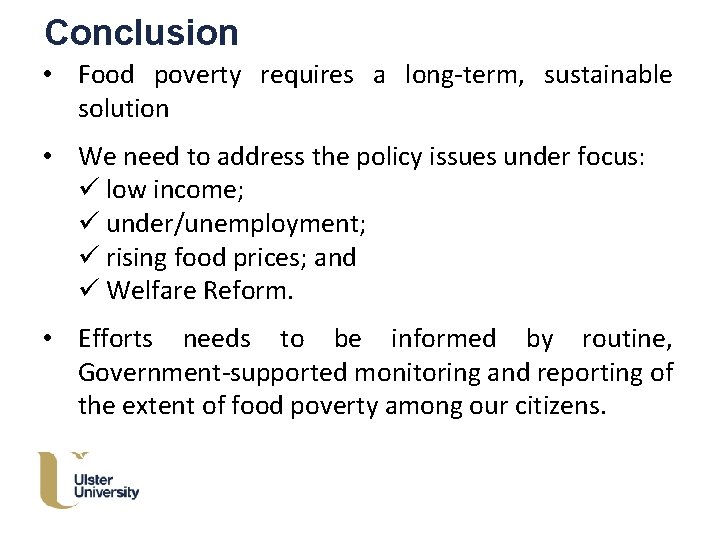 Conclusion • Food poverty requires a long-term, sustainable solution • We need to address