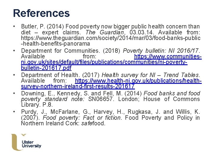 References • Butler, P. (2014) Food poverty now bigger public health concern than diet