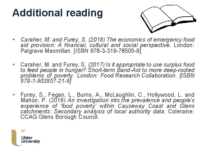 Additional reading • Caraher, M. and Furey, S. (2018) The economics of emergency food