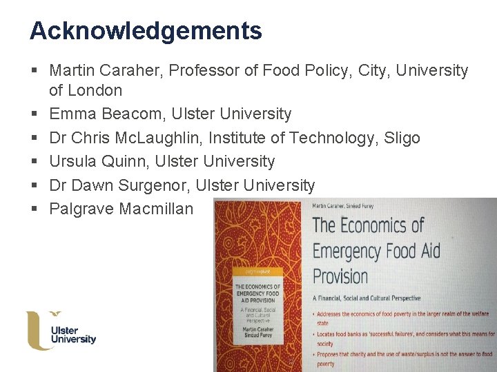 Acknowledgements § Martin Caraher, Professor of Food Policy, City, University of London § Emma