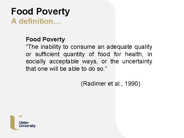 Food Poverty A definition… Food Poverty “The inability to consume an adequate quality or