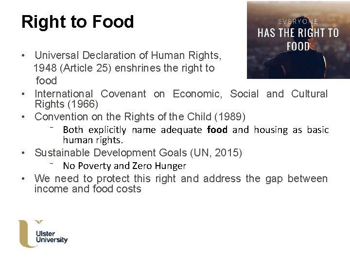 Right to Food • Universal Declaration of Human Rights, 1948 (Article 25) enshrines the