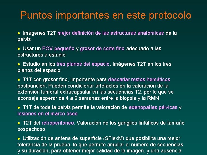 Puntos importantes en este protocolo Imágenes T 2 T mejor definición de las estructuras