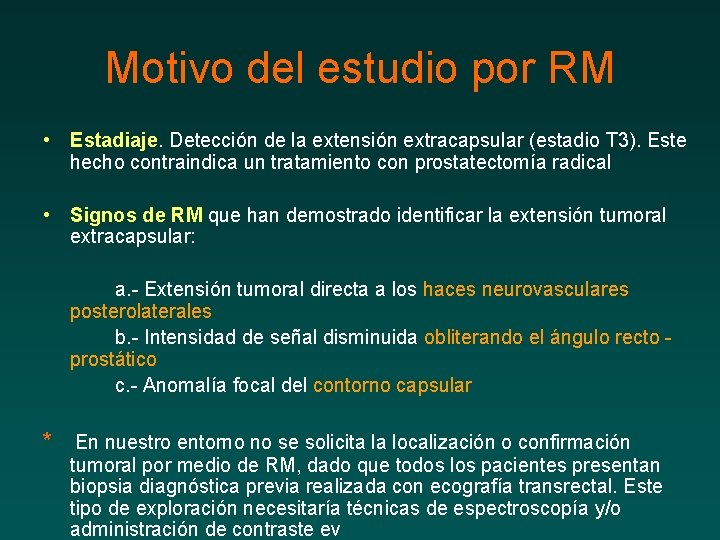 Motivo del estudio por RM • Estadiaje. Detección de la extensión extracapsular (estadio T