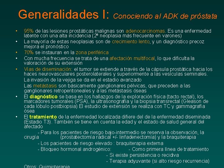 Generalidades I: Conociendo al ADK de próstata • 95% de las lesiones prostáticas malignas