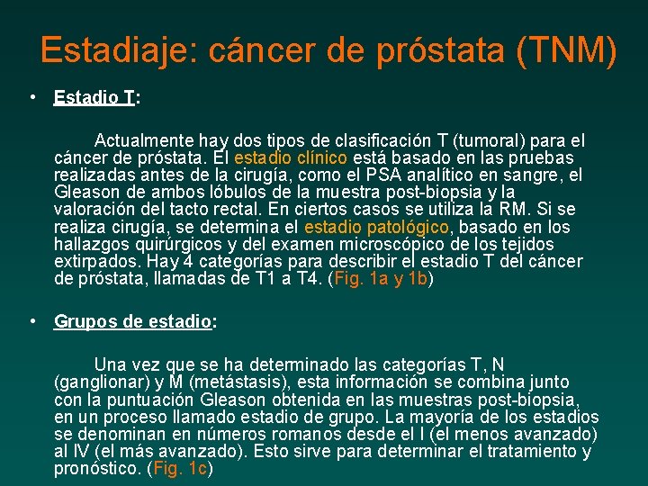 Estadiaje: cáncer de próstata (TNM) • Estadio T: Actualmente hay dos tipos de clasificación