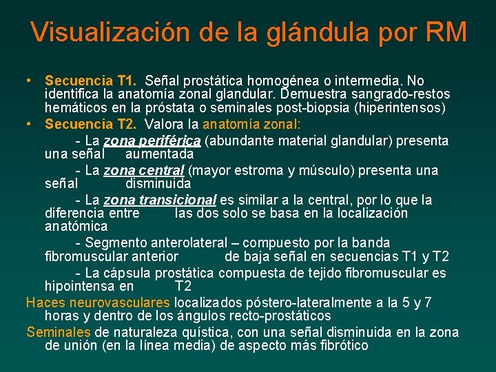 Visualización de la glándula por RM • Secuencia T 1. Señal prostática homogénea o