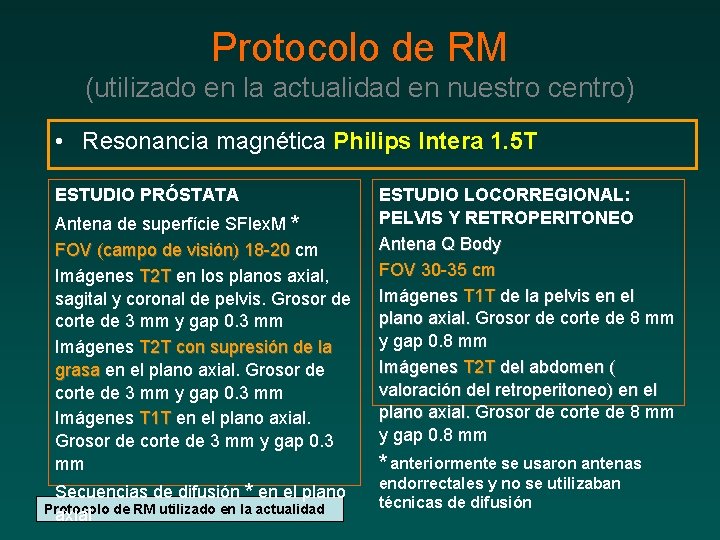 Protocolo de RM (utilizado en la actualidad en nuestro centro) • Resonancia magnética Philips