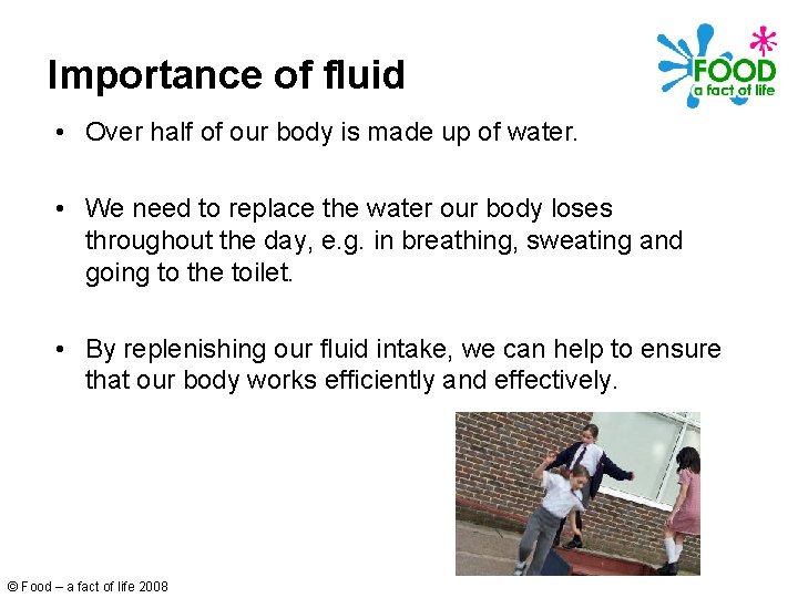Importance of fluid • Over half of our body is made up of water.