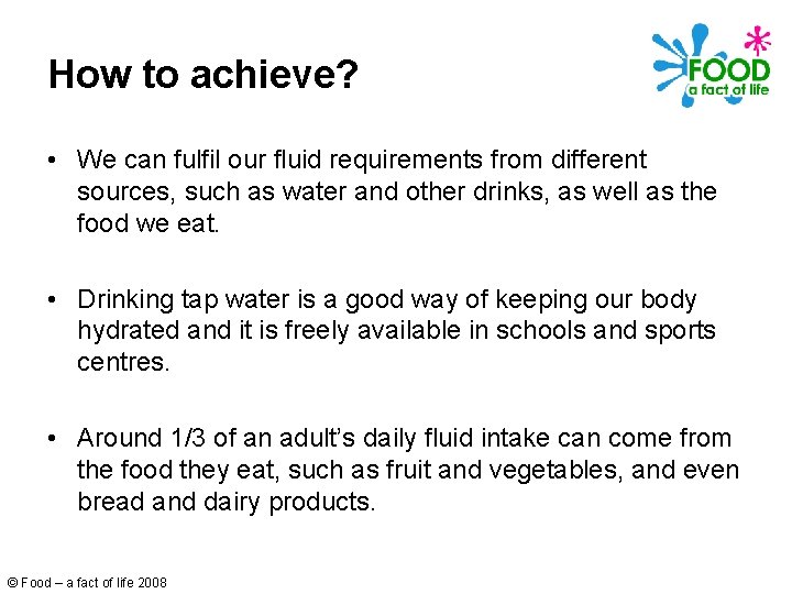 How to achieve? • We can fulfil our fluid requirements from different sources, such