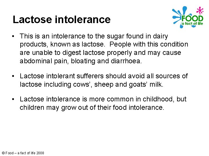 Lactose intolerance • This is an intolerance to the sugar found in dairy products,