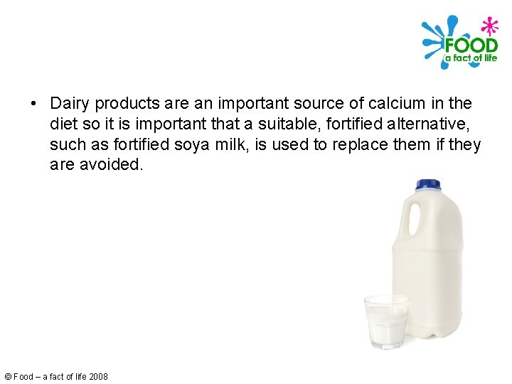  • Dairy products are an important source of calcium in the diet so