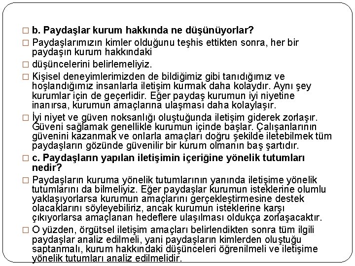 � b. Paydaşlar kurum hakkında ne düşünüyorlar? � Paydaşlarımızın kimler olduğunu teşhis ettikten sonra,