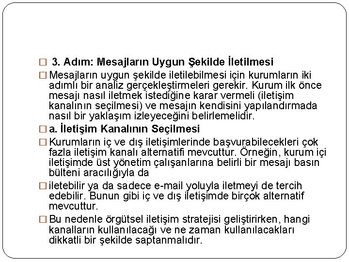 � 3. Adım: Mesajların Uygun Şekilde İletilmesi � Mesajların uygun şekilde iletilebilmesi için kurumların