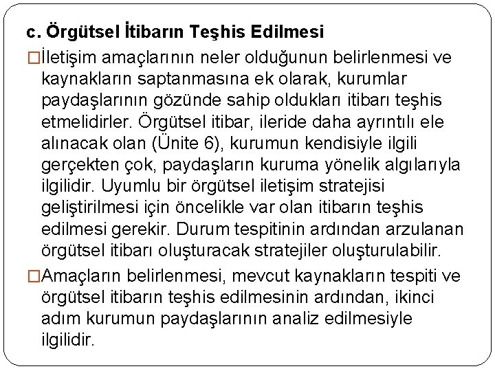 c. Örgütsel İtibarın Teşhis Edilmesi �İletişim amaçlarının neler olduğunun belirlenmesi ve kaynakların saptanmasına ek