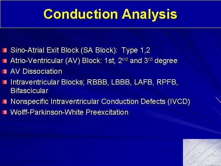 Conduction Analysis Sino-Atrial Exit Block (SA Block): Type 1, 2 Atrio-Ventricular (AV) Block: 1