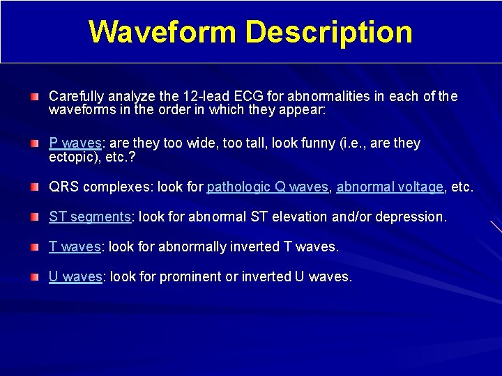 Waveform Description Carefully analyze the 12 -lead ECG for abnormalities in each of the