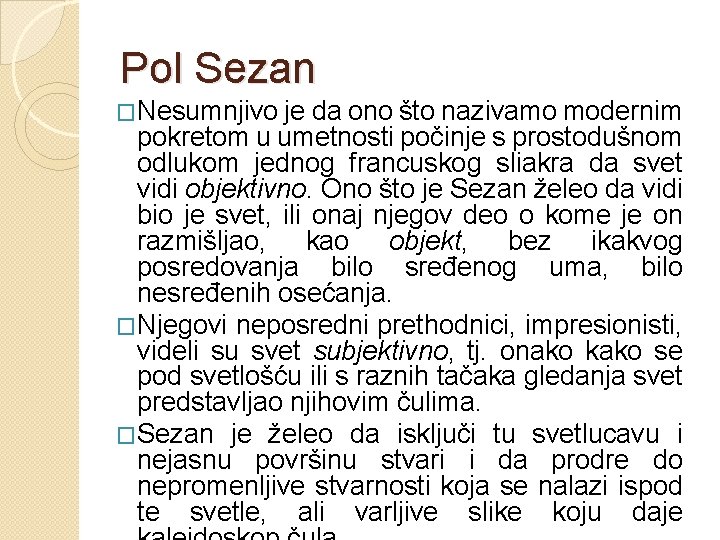 Pol Sezan �Nesumnjivo je da ono što nazivamo modernim pokretom u umetnosti počinje s