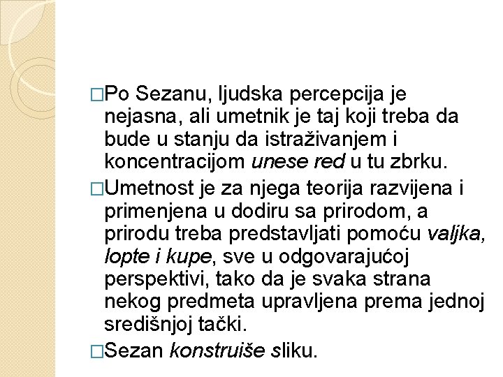 �Po Sezanu, ljudska percepcija je nejasna, ali umetnik je taj koji treba da bude