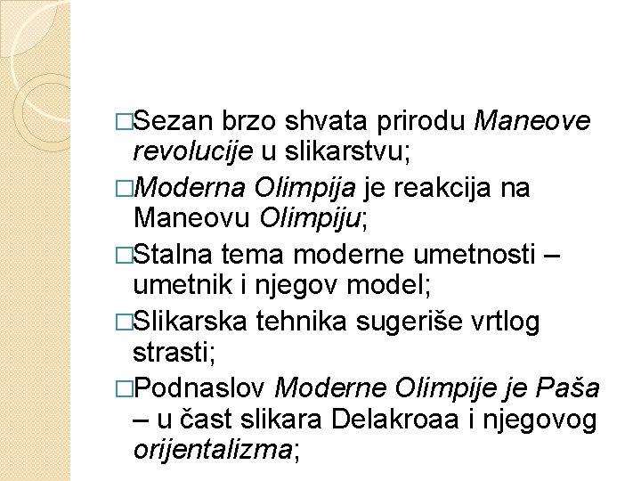 �Sezan brzo shvata prirodu Maneove revolucije u slikarstvu; �Moderna Olimpija je reakcija na Maneovu