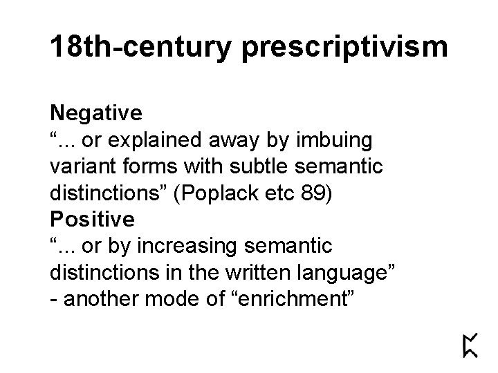 18 th-century prescriptivism Negative “. . . or explained away by imbuing variant forms