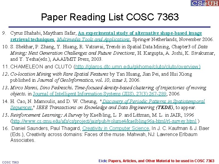 Paper Reading List COSC 7363 9. Cyrus Shahabi, Maytham Safar, An experimental study of