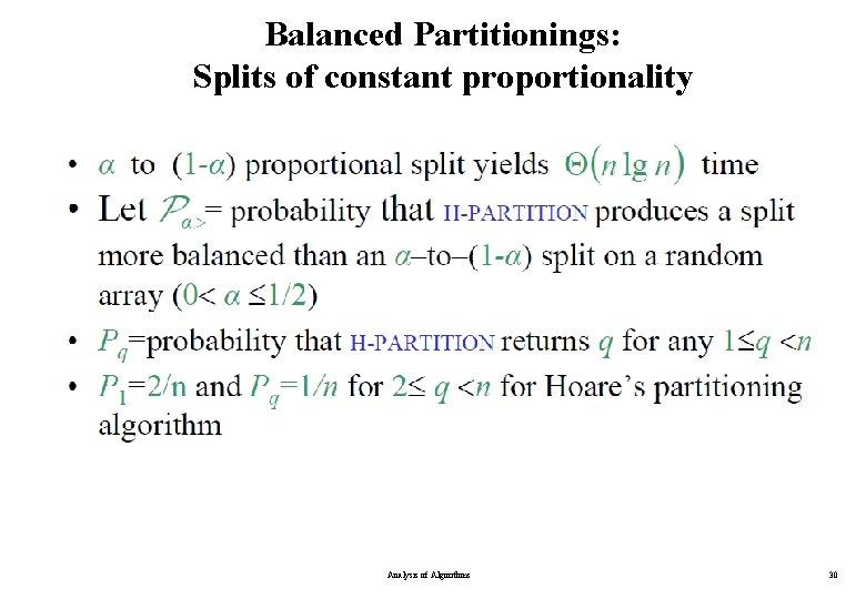 Balanced Partitionings: Splits of constant proportionality Analysis of Algorithms 30 