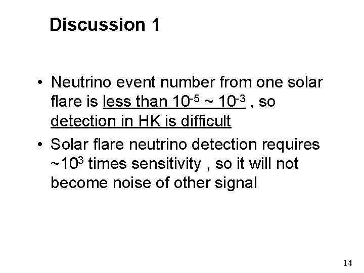 Discussion 1 • Neutrino event number from one solar flare is less than 10