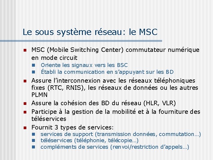 Le sous système réseau: le MSC (Mobile Switching Center) commutateur numérique en mode circuit