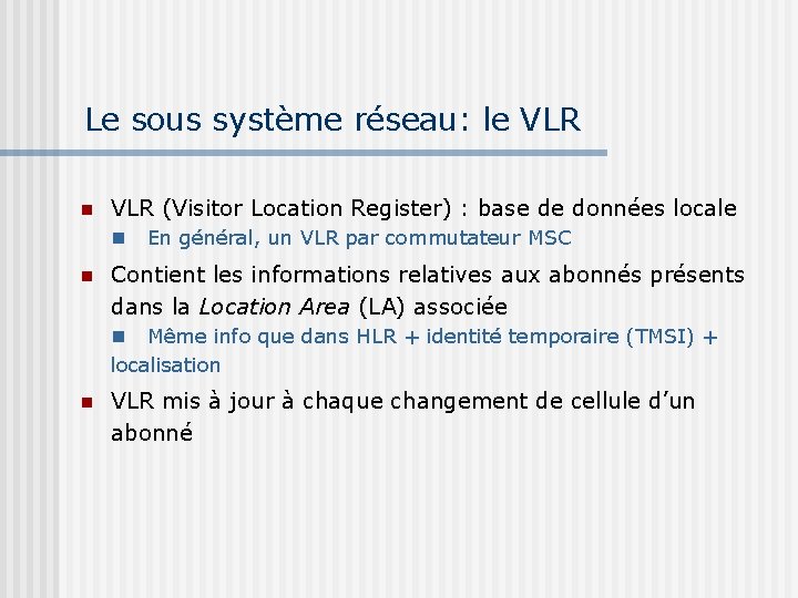 Le sous système réseau: le VLR (Visitor Location Register) : base de données locale