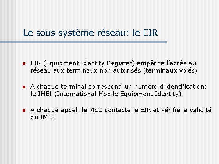 Le sous système réseau: le EIR (Equipment Identity Register) empêche l’accès au réseau aux
