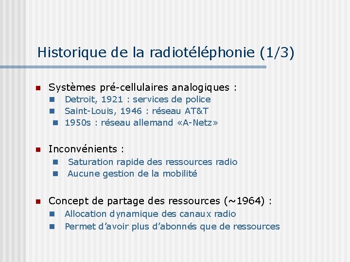 Historique de la radiotéléphonie (1/3) Systèmes pré-cellulaires analogiques : Detroit, 1921 : services de