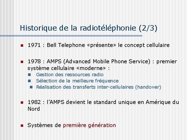 Historique de la radiotéléphonie (2/3) 1971 : Bell Telephone «présente» le concept cellulaire 1978