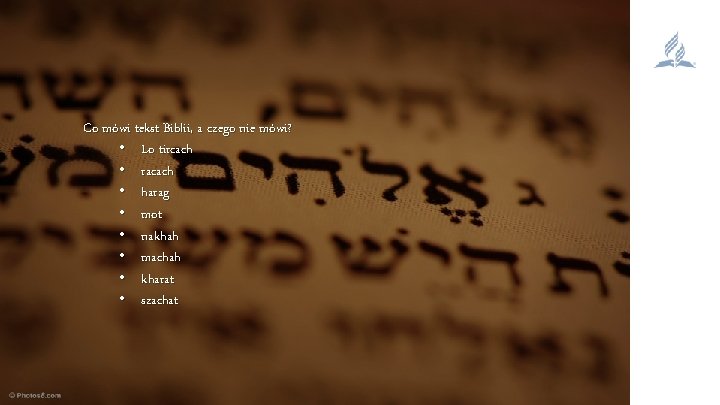 Co mówi tekst Biblii, a czego nie mówi? • Lo tircach • racach •
