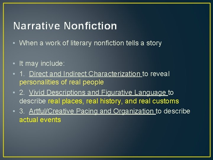 Narrative Nonfiction • When a work of literary nonfiction tells a story • It