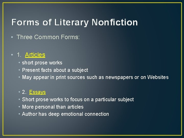 Forms of Literary Nonfiction • Three Common Forms: • 1. Articles • short prose