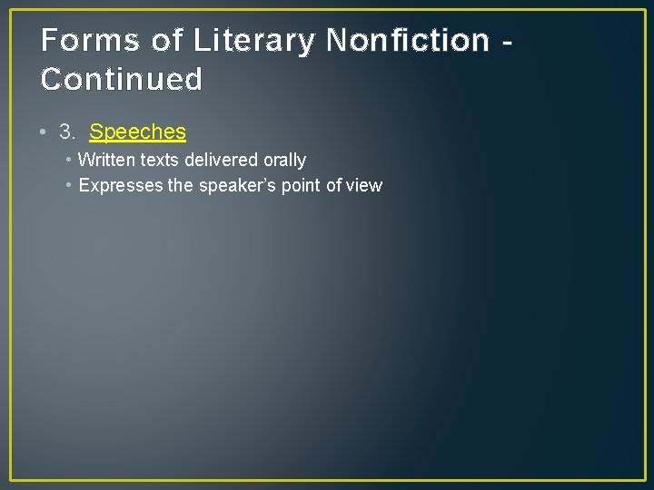 Forms of Literary Nonfiction Continued • 3. Speeches • Written texts delivered orally •