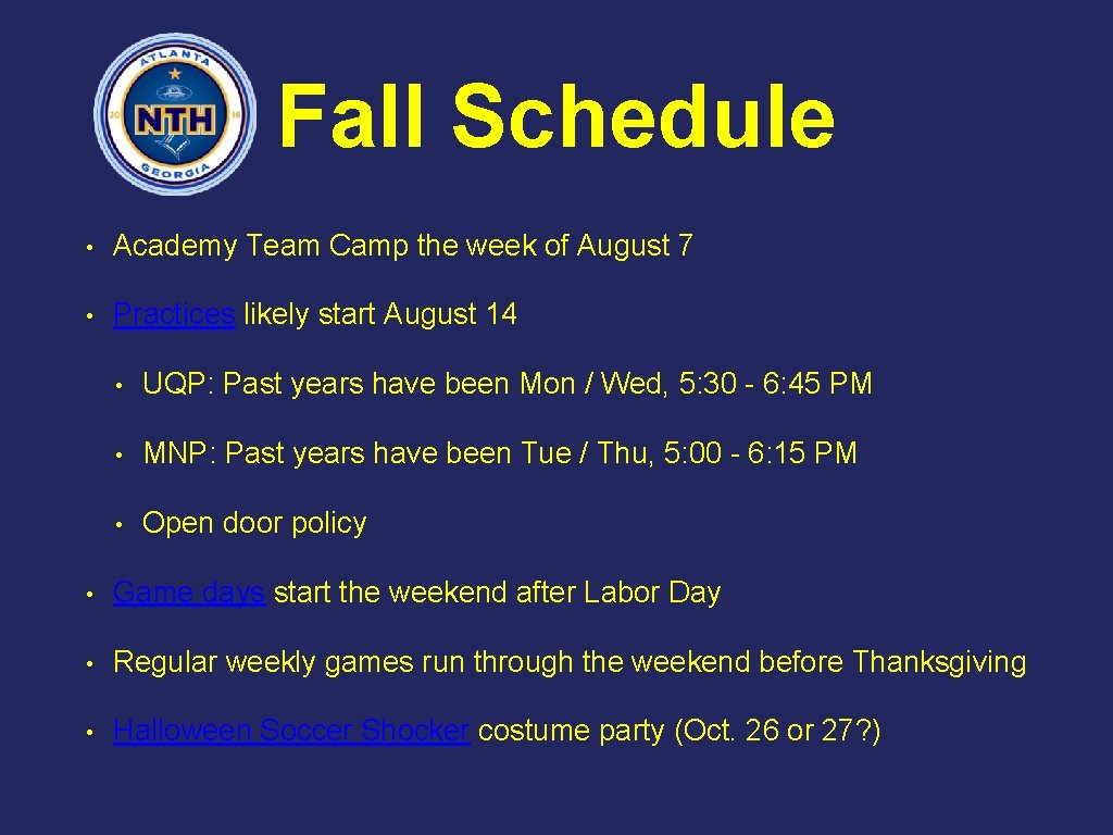 Fall Schedule • Academy Team Camp the week of August 7 • Practices likely