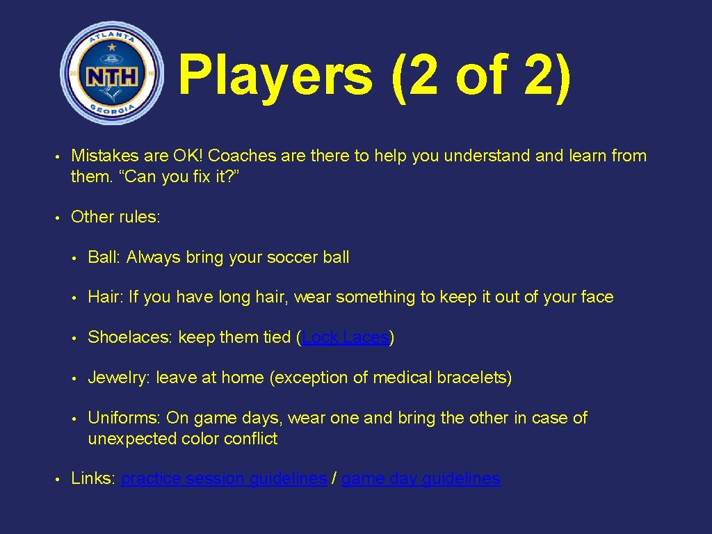 Players (2 of 2) • Mistakes are OK! Coaches are there to help you