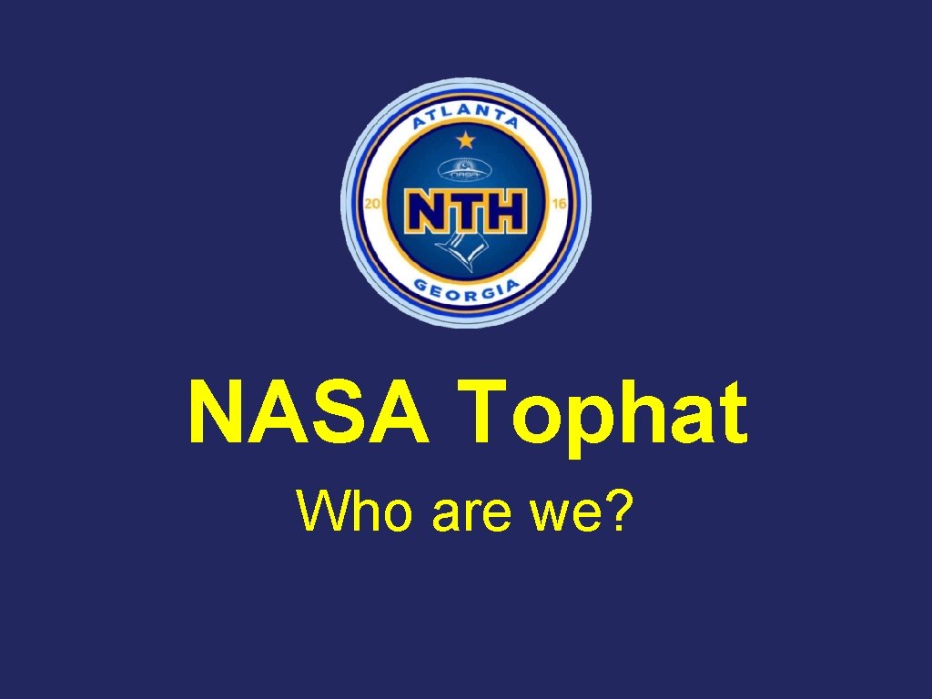 NASA Tophat Who are we? 