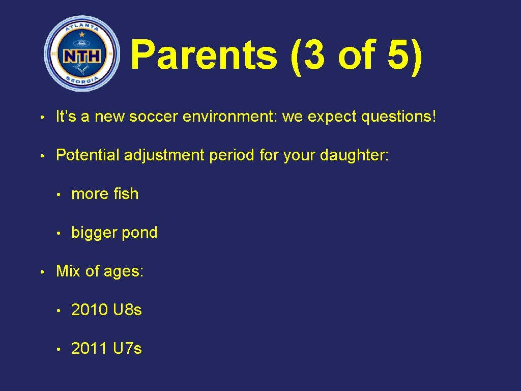 Parents (3 of 5) • It’s a new soccer environment: we expect questions! •