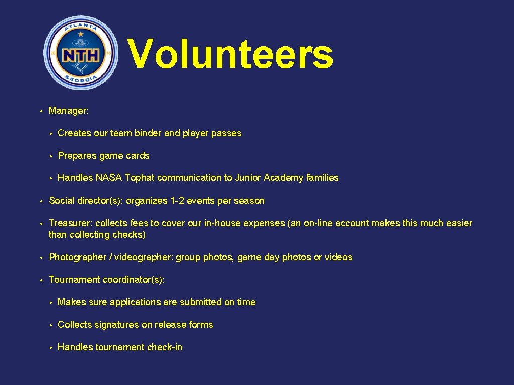 Volunteers • Manager: • Creates our team binder and player passes • Prepares game