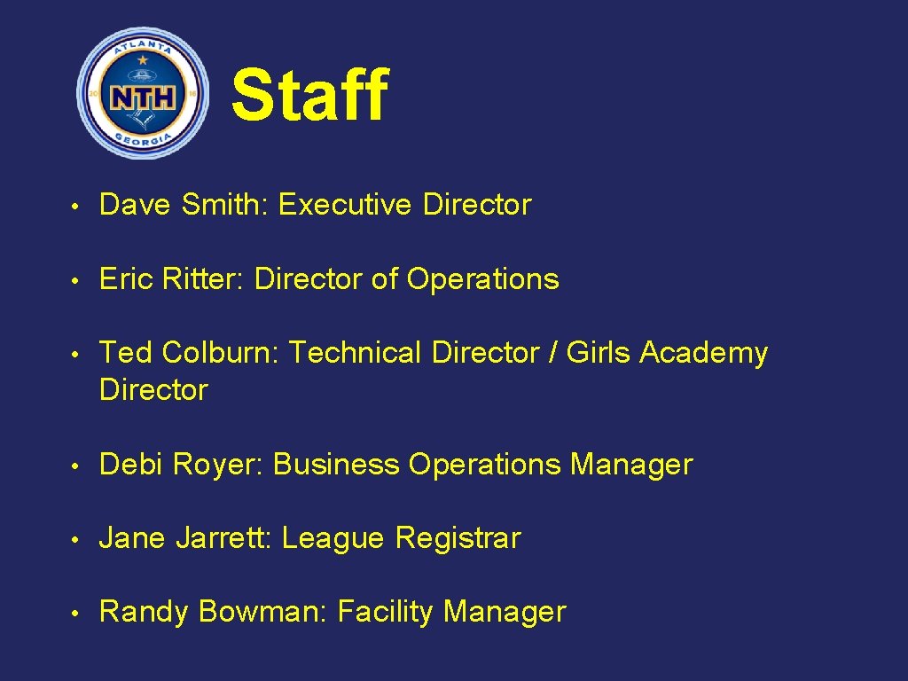 Staff • Dave Smith: Executive Director • Eric Ritter: Director of Operations • Ted