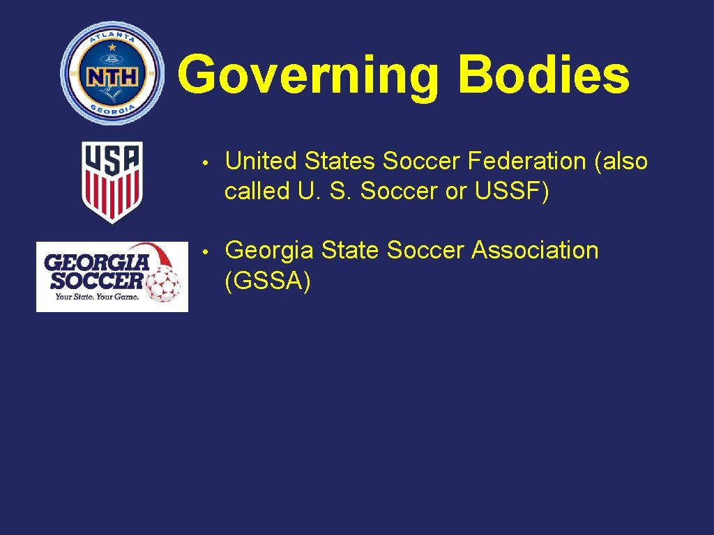 Governing Bodies • United States Soccer Federation (also called U. S. Soccer or USSF)