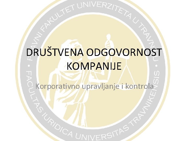 DRUŠTVENA ODGOVORNOST KOMPANIJE Korporativno upravljanje i kontrola 
