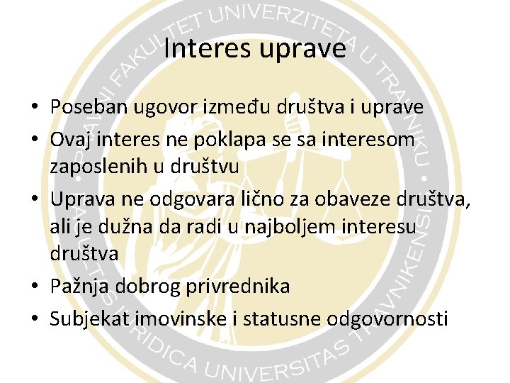 Interes uprave • Poseban ugovor između društva i uprave • Ovaj interes ne poklapa