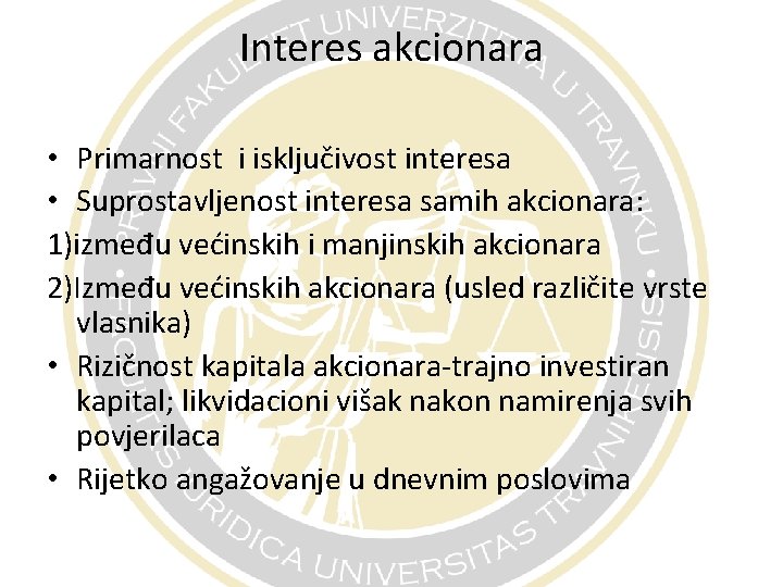 Interes akcionara • Primarnost i isključivost interesa • Suprostavljenost interesa samih akcionara: 1)između većinskih