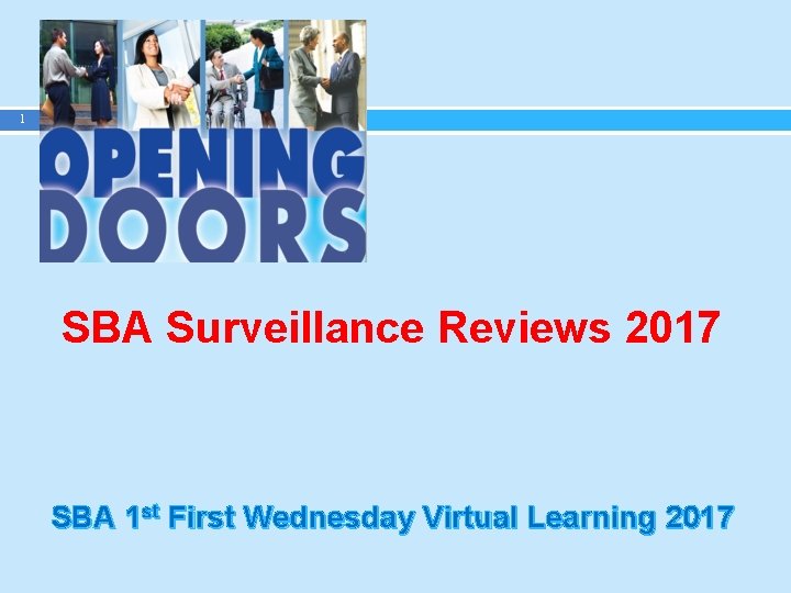 1 SBA Surveillance Reviews 2017 SBA 1 st First Wednesday Virtual Learning 2017 